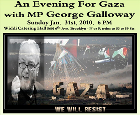 Jan. 31st: Join George Galloway In Brooklyn in An Evening for Gaza Sunday, JANUARY 31 – 6 p.m Widdi Hall 5602 Sixth Avenue Brooklyn, N.Y. (N and R Trains to 53 St. or 59 St.) Or […]