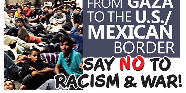 STOP THE WAR ON CHILDREN From Gaza to the U.S./Mexican Border Say NO to RACISM & WAR! STAND WITH CHILDREN & YOUTH UNDER ATTACK! Solidarity with Palestine & the People of Central […]